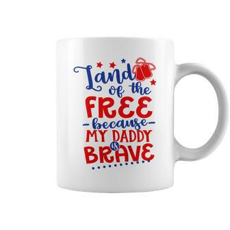 Kids Land Of Free Because Daddy Is Brave 4Th Of July Army Dad Coffee Mug - Seseable
