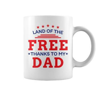 Land Of The Free Thanks To My Dad 4Th Of July T Coffee Mug - Seseable