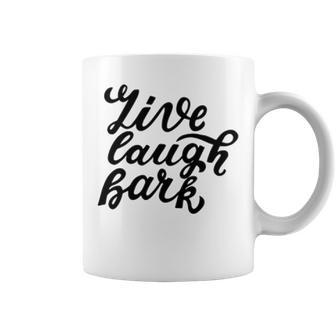 Live Laugh Bark 7 Trending Shirt Coffee Mug | Favorety