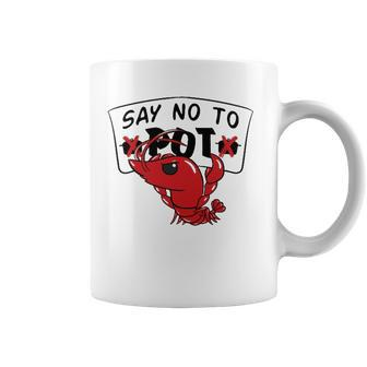 Louisiana Crawfish Boil Say No To Pot Men Women Coffee Mug | Mazezy