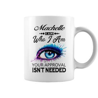Machelle Name Gift Machelle I Am Who I Am Coffee Mug - Seseable
