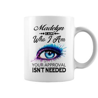 Madelyn Name Gift Madelyn I Am Who I Am Coffee Mug - Seseable