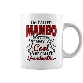 Mambo Grandma Gift Im Called Mambo Because Im Too Cool To Be Called Grandmother Coffee Mug - Seseable