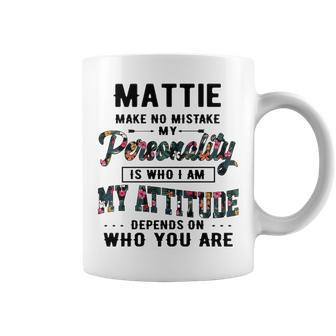 Mattie Name Gift Mattie Make No Mistake Coffee Mug - Seseable