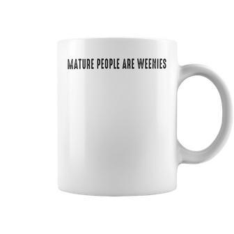 Mature People Are Weenies Coffee Mug - Monsterry UK