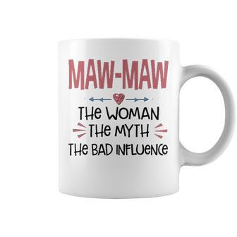 Maw Maw Grandma Gift Maw Maw The Woman The Myth The Bad Influence Coffee Mug - Seseable