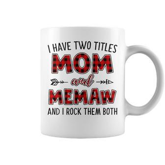 Memaw Grandma Gift I Have Two Titles Mom And Memaw Coffee Mug - Seseable