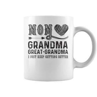 Mom Grandma Great Grandma I Just Keep Getting Better Coffee Mug | Favorety UK