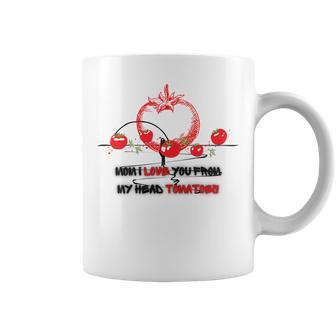 Mom I Love You From My Head Tomatoes Coffee Mug | Favorety UK