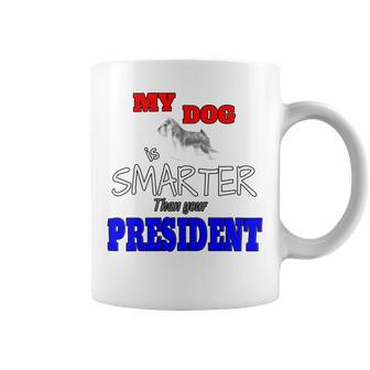 My Dog Is Smarter Than Your President Coffee Mug | Favorety