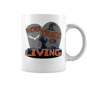 Never Trust The Living Coffee Mug | Favorety
