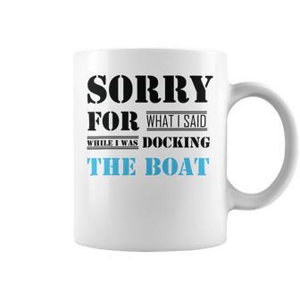 Official Im Sorry For What I Said While I Was Docking The Boat Coffee Mug | Favorety UK