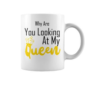 Official Why Are You Looking At My Queen - Idea For Wife And Girlfriend Coffee Mug | Favorety UK