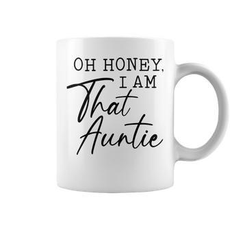 Oh Honey I Am That AuntieCute Idea For Aunt From Niece Premium Coffee Mug | Favorety CA