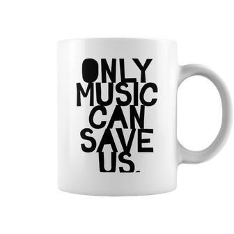 Only Music Can Save Us Coffee Mug | Favorety CA