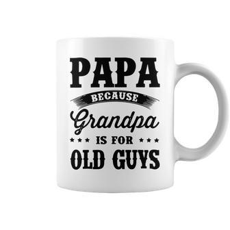 Papa Because Grandpa Is For Old Guys Fathers Day 41 Shirt Coffee Mug | Favorety