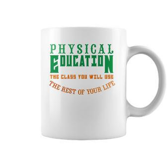 Physical Education The Rest Of Your Life Coffee Mug | Mazezy