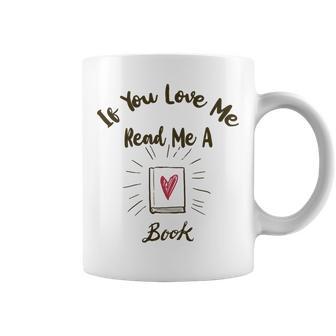 Premium If You Love Me Read Me A Book - Books Lovers Coffee Mug | Favorety DE