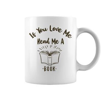 Premium If You Love Me Read Me A Book - Books Lovers Coffee Mug | Favorety UK