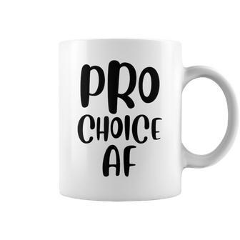 Pro Choice Af Pro Abortion Feminist Feminism Women Coffee Mug - Seseable