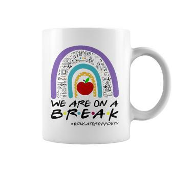Rainbow We Are On A Break Educator Off Duty Teacher Summer Coffee Mug | Mazezy