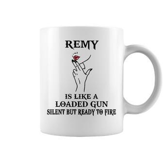 Remy Name Gift Remy Is Like A Loaded Gun Coffee Mug - Seseable