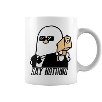 Say Nothing Coffee Mug | Favorety CA