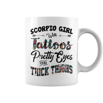 Scorpio Girl Gift Scorpio Girl With Tattoos Pretty Eyes And Thick Thighs Coffee Mug - Seseable