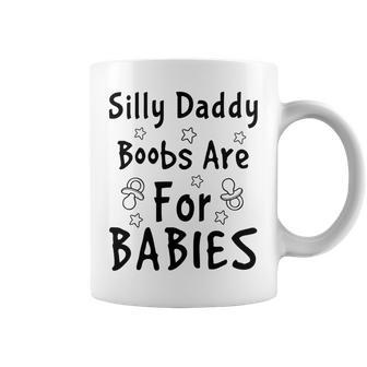 Silly Daddy Boobs Are For Babies Funny Baby Gift Funny Pregnancy Gift Funny Baby Shower Gift Coffee Mug | Favorety