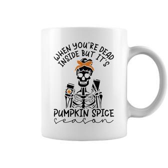 Skeleton When You’Re Dead Inside But It’S Pumpkin Spice Season Skeleton Fall Pumpkin Spice Season T Coffee Mug | Favorety DE