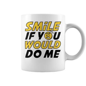 Smile If You Would Do Me Positive Smile Quote Beautiful Gift Valentine For Men Women Mom Mother Sister Brother Kids Birthday Holiday Party By Mesa Cute Coffee Mug | Favorety DE