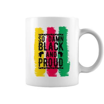 So Damn Black And Proud Black History Month Coffee Mug | Favorety DE