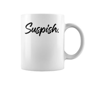Suspish Suspicious True Crime Fan Mystery Meme Raglan Baseball Tee Coffee Mug | Mazezy