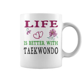 Taekwondo Sport Lover Life Is Better With Taekwondo Coffee Mug | Favorety DE