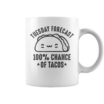 Tasty Taco Tuesday Forecast 100 Chance Of Tacos Coffee Mug | Favorety AU