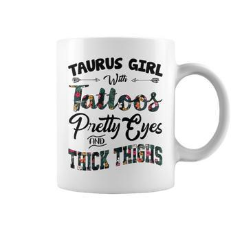 Taurus Girl Gift Taurus Girl With Tattoos Pretty Eyes And Thick Thighs Coffee Mug - Seseable
