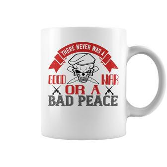 There Never Was A Good War Or A Bad Peace Veterans Day Gifts Coffee Mug - Monsterry UK