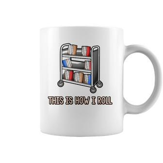 This Is How I Roll Librarian Gifts Bookworm Reading Library Coffee Mug | Mazezy