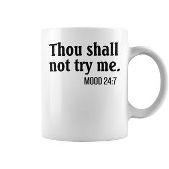 Thou Shall Not Try Me Mood Coffee Mug | Favorety AU