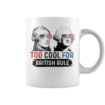 Too Cool For British Rule Hamilton Washington July 4Th Coffee Mug - Seseable