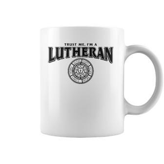 Trust Me Im A Lutheran Coffee Mug | Mazezy