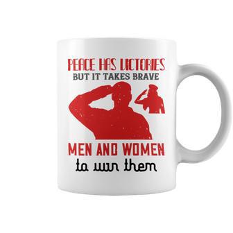 Veterans Day Gifts Peace Has Victories But It Takes Brave Men And Women Coffee Mug - Monsterry AU