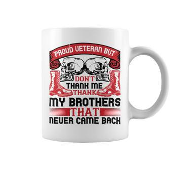 Veterans Day Gifts Proud Veteran But Dont Thank Me My Brother That Never Came Back Coffee Mug - Monsterry