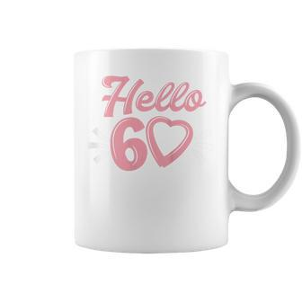 Womens 60Th Birthday For Women Cute Hello 60 Sixty Years Old Coffee Mug - Seseable