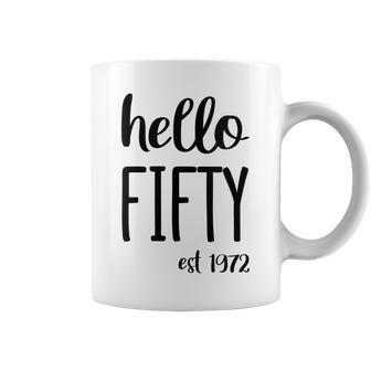 Womens Hello 50 Fifty Est 1972 - 50Th Birthday 50 Years Old Coffee Mug - Seseable