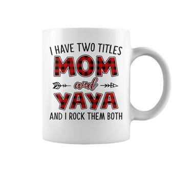 Yaya Grandma Gift I Have Two Titles Mom And Yaya Coffee Mug - Seseable
