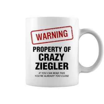 Ziegler Name Gift Warning Property Of Crazy Ziegler Coffee Mug - Seseable
