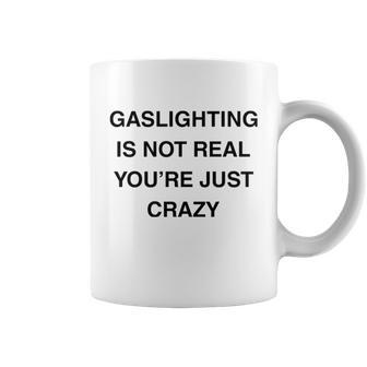 Gaslighting Is Not Real Coffee Mug - Monsterry UK