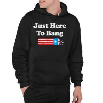 4Th Of July 2022 Just Here To Bang Hoodie - Seseable