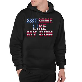 4Th Of July Fathers Day Dad Awesome Like My Son Parents Day Hoodie - Seseable